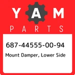 687-44555-00-94 Yamaha Mount Damper, Lower Side 687445550094, New Genuine Oem Pa. Fixed Price $90.62.