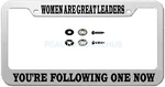 License Plate Frame Stainless Steel Chrome Women Are Great Leaders. Fixed Price $29.89.