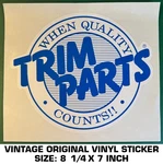 Trim Parts When Quality Counts - Vintage Original Vinyl Decal Sticker. Fixed Price $9.41.