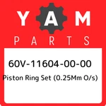 60V-11604-00-00 Yamaha Piston Ring Set (0.25MM O/s) 60V116040000, New Genuine Oe. Fixed Price $78.22.