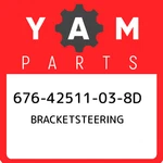 676-42511-03-8D Bracketsteering, Yamaha New Oem Part. Fixed Price $83.58.