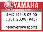 Yamaha Oem Part 4MX-14948-05-00 Jet, Slow (#45). Fixed Price $10.99.