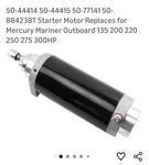 50-44414 50-44415 50-77141 50-884238T Starter Motor Replaces For Mercury Mariner. Fixed Price $45.00.