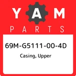 69M-G5111-00-4D Yamaha Casing, Upper 69MG5111004D, New Genuine Oem Part. Fixed Price $385.49.
