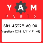 6R1-45978-A0-00 Yamaha Propeller (3X15-1/4"X17"-ML) 6R145978A000, New. Fixed Price $1715.09.