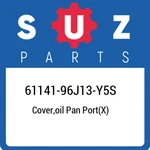 61141-96J13-Y5S Suzuki Cover,oil Pan Port(x) 6114196J13Y5S, New Genuine Oem Part. Fixed Price $348.32.