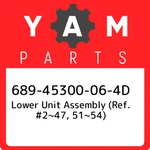689-45300-06-4D Yamaha Lower Unit Assembly (ref. #2 47, 51 54) 68945300064D, New. Fixed Price $1883.08.