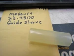 New Oem Quicksilver/mercury Guide Sleeve 23-45170. Fixed Price $7.99.