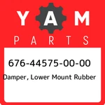 676-44575-00-00 Yamaha Damper, Lower Mount Rubber 676445750000, New Genuine Oem. Fixed Price $21.97.