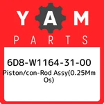 6D8-W1164-31-00 Yamaha Piston/con-rod ASSY(0.25MM Os) 6D8W11643100, New Genuine. Fixed Price $290.21.