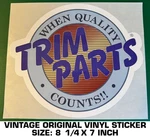 Trim Parts When Quality Counts - Vintage Original Vinyl Decal Sticker. Fixed Price $9.41.